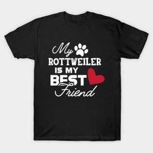 Rottweiler Dog - My rottweiler is my best friend T-Shirt